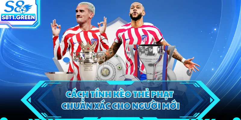 Cách tính kèo thẻ phạt chuẩn xác cho người mới