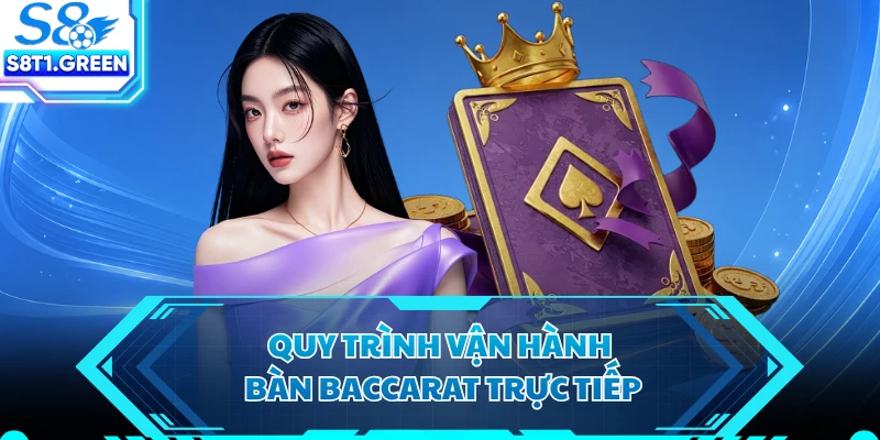 Quy trình vận hành bàn baccarat trực tiếp