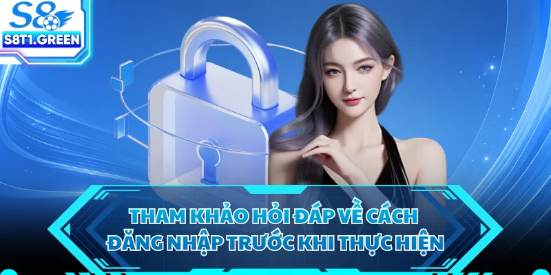 Tham khảo hỏi đáp về cách đăng nhập trước khi thực hiện