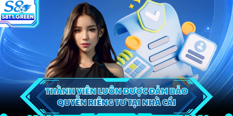 Thành viên luôn được đảm bảo quyền riêng tư tại nhà cái